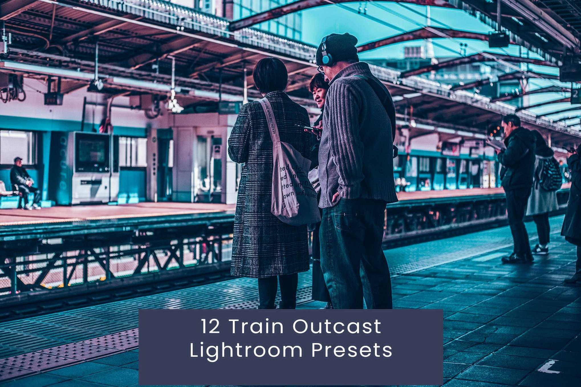 12款列车流浪风Lightroom预设&动作与预设包 12 Train Outcast Lightroom Presets Actions